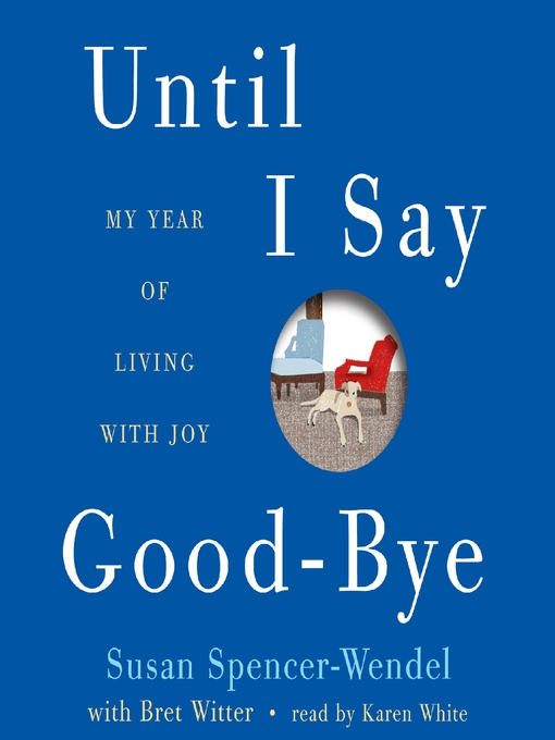Title details for Until I Say Good-Bye by Susan Spencer-Wendel - Available